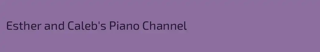 Esther and Caleb's Piano Channel
